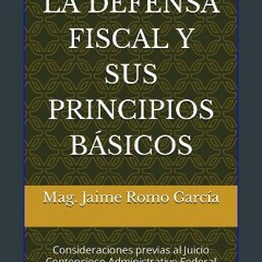 [ebook] read pdf ⚡ LA DEFENSA FISCAL Y SUS PRINCIPIOS BASICOS: Consideraciones previas al Juicio C