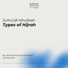 Types of Hijrah by Ustadh Abdurrahman Mawsili - Jumu'ah Khutbah 03/05/24
