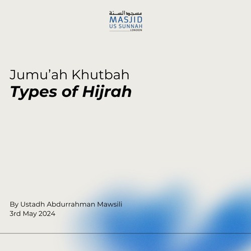 Types of Hijrah by Ustadh Abdurrahman Mawsili - Jumu'ah Khutbah 03/05/24
