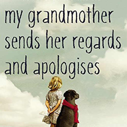 [Free] EBOOK 📂 My Grandmother Sends Her Regards and Apologises: From the bestselling