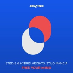 Sted - E & Hybrid Heights, Stilo Mancia - Free Your Mind