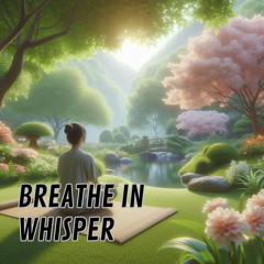 Breathe in Whisper