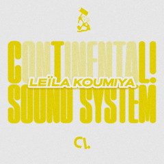 CONTINENTAL! SOUND SYSTEM #4 w/ Leïla Koumiya
