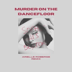 Murder On The Dancefloor - Sophie Ellis-Bextor (Arielle Roberge Remix)