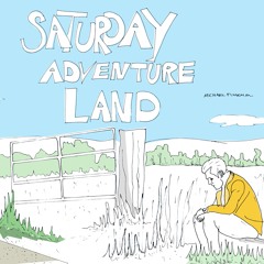 Saturday Adventure Land