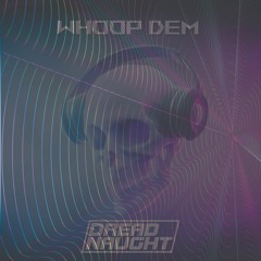 DREADNAUGHT - WHOOP DEM - release date - 19/01/24