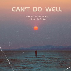 Can't Do Well feat. Nora Carina