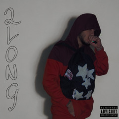 2 Long (Prod. Phantom)