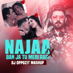 Najaa X Ban Ja Tu Meri Rani (DJ OPPOZIT Remix)