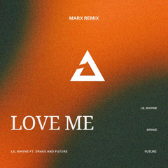 Lil Wayne - Love Me (Marx Remix)