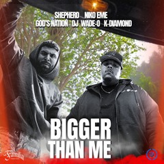 Bigger Than Me (feat. DJ Wade-O & K Diamond)