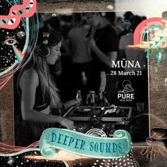 Mūna : Deeper Sounds / Pure Ibiza Radio - 28.03.21