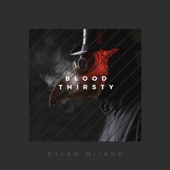 Dylan Milano - Bloodthirsty