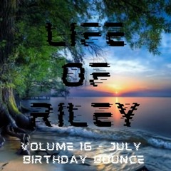 Life Of Riley - volume 16 July Birthday Bounce