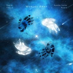 Dabin, Trella - Worlds Away (Aaron Shirk Remix)