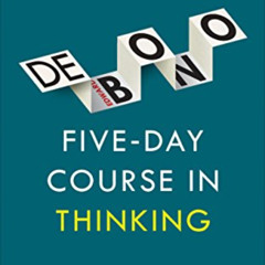 DOWNLOAD PDF 📨 Five-Day Course in Thinking by  Edward de Bono [EBOOK EPUB KINDLE PDF