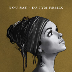 you say - lauren daigle (DJ JYM REMIX)