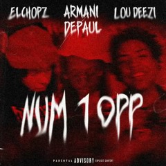 ElChopz x Lou Deezi x Armani Depaul - Num 1 Opp [Thizzler]