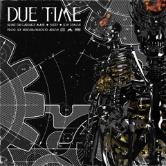 SNXP - DUE TIME feat. SLIME DA GARBAGE MANE & JON LEMON (Prod. by NEIGHBORHOOD ARION)