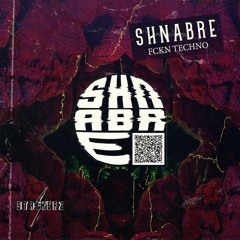 SHNABRE - FCKN TECHNO (FREE DOWNLOAD)