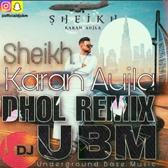 Sheikh Dhol Remix - Karan Aujla - (Instagram @officialdjubm