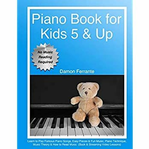 Stream ^#DOWNLOAD@PDF^# Piano Book for Kids 5 & Up - Beginner Level: Learn  to Play Famous Piano Songs, Eas by Sariah | Listen online for free on  SoundCloud