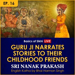 #16 Guru Ji Narrates Stories to Their Childhood Friends | Sri Nanak Prakash (Suraj Prakash) Katha