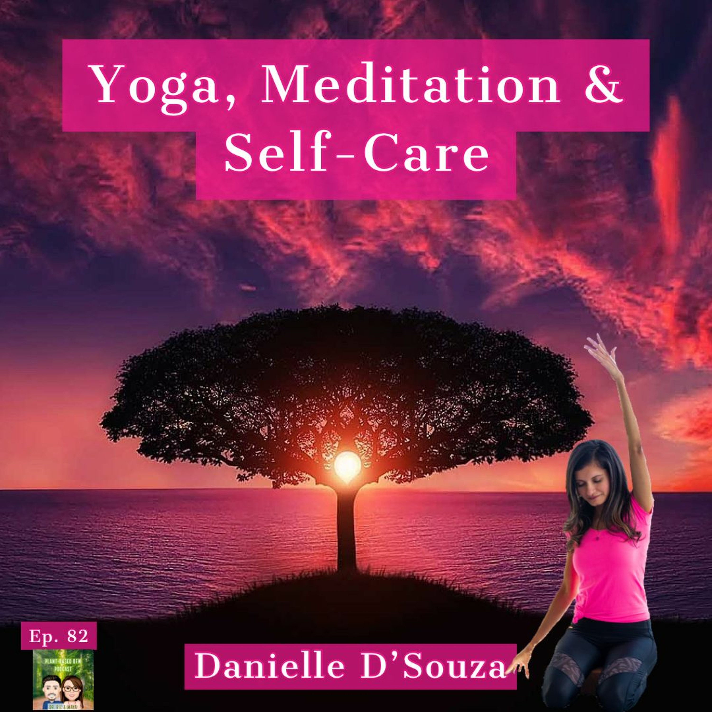 82: Yoga, Meditation & Self-Care with Danielle D'Souza Image