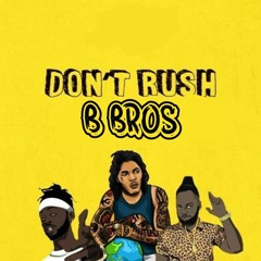 - D'ont Rush - Bbros (2020)