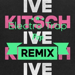 IVE 아이브 - 'Kitsch' (Eletro Trap Pop remix) (Prod.novel)