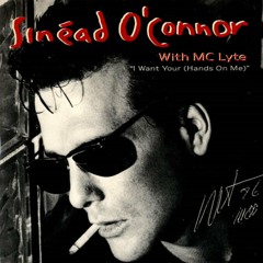 Sinead O'Connor feat. MC Lyte: I Want Your (Hands On Me) Street Mix