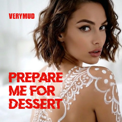 Prepare Me for Dessert