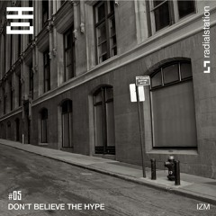 Don't Believe The Hype #05 by IZM