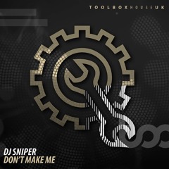Don't Make Me (Original Mix) Snippet :: OUT NOW!!! On ToolBox House