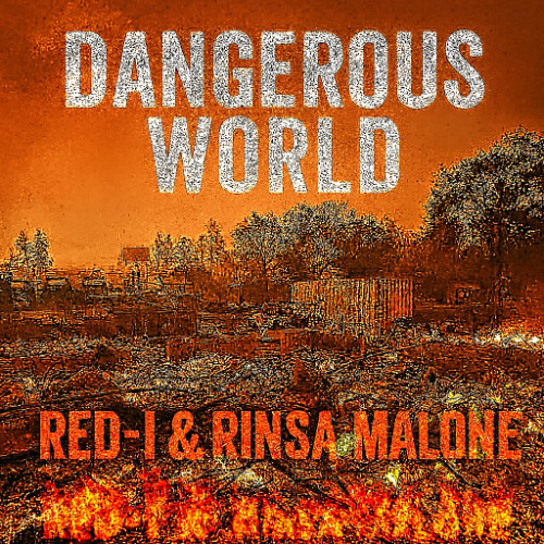 Red-I & Rinsa Malone - Dangerous World