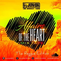 Affairs Of The Heart Reggae Edition (Part 1) Mixed By Dj Junior The Baddest Thing