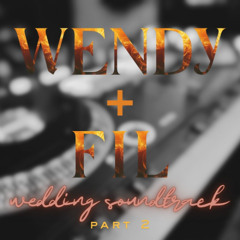 Wendy + Fil's Wedding Soundtrack Part 2