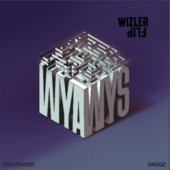 EAZYBAKED x DAGGZ - WYAWYS - wizlr dᴉlɟ -