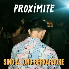 PROXIMITE - SING A LONG BERKARAOKE (MIXTAPE)