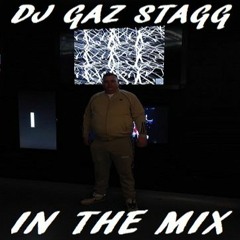 DJ GAZ STAGG IN THE MIX 2023