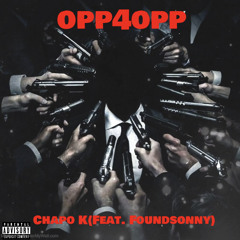 opp4opp- Chapo K(Feat. FoundSonny)
