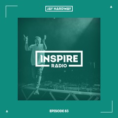 Jay Hardway - Inspire Radio Ep. 83