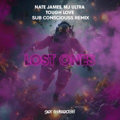Nate James, MJ Ultra, Tough Love - Lost Ones (Sub Consciouss Remix)