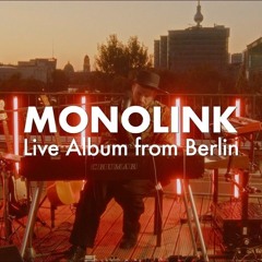 Monolink - The Beauty Of It All Album - Live in Berlin 2025