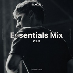 BLADER @ Essentials Mix [Vol. 5]