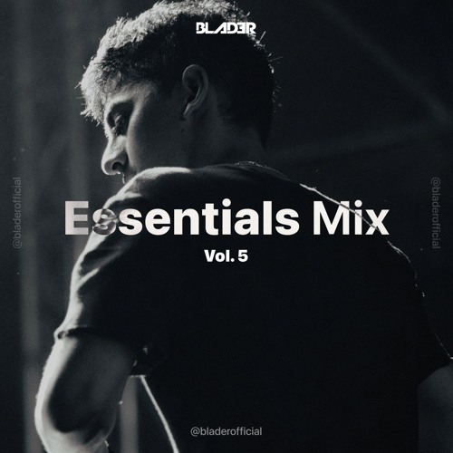 BLADER @ Essentials Mix [Vol. 5]