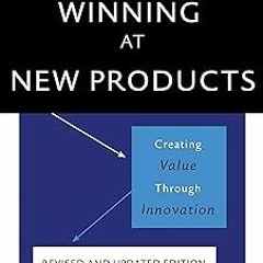 * Winning at New Products: Creating Value Through Innovation BY: Robert G. Cooper (Author) (Online!