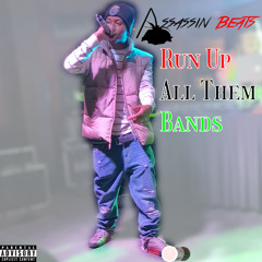 Run Up All Them Bands