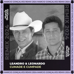 Leandro & Leonardo - Cumade e Cumpade (Marcio Gonçalves Remix 2024)