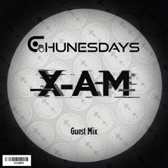 X-AM : Chunesdays Guest Mix